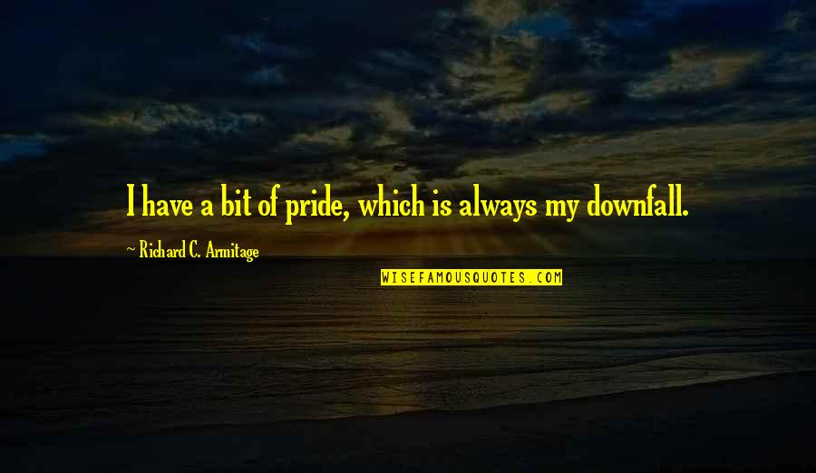Genworth Quotes By Richard C. Armitage: I have a bit of pride, which is