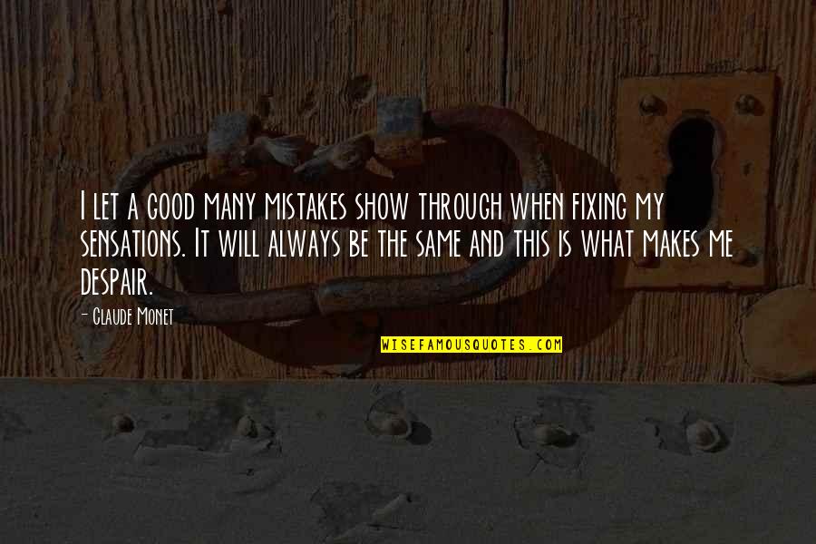 Genyk Okolowicz Quotes By Claude Monet: I let a good many mistakes show through Genyk Okolowicz Quotes By Claude Monet: I let a good many mistakes show through