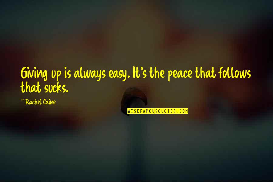 Genzel I Gretel Quotes By Rachel Caine: Giving up is always easy. It's the peace