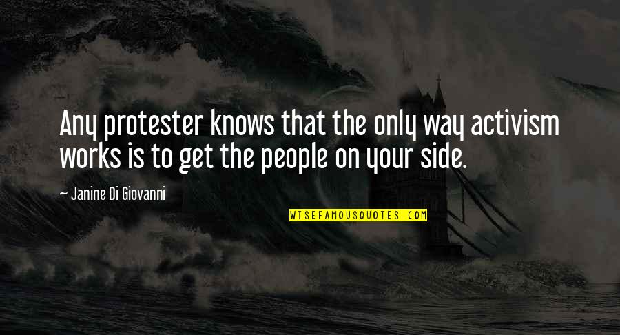 Genzer Hedge Quotes By Janine Di Giovanni: Any protester knows that the only way activism Genzer Hedge Quotes By Janine Di Giovanni: Any protester knows that the only way activism