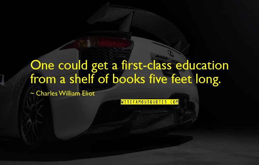 Geocentrism And Heliocentrism Quotes By Charles William Eliot: One could get a first-class education from a