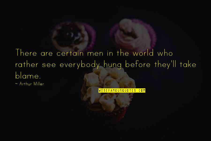 Geochache Quotes By Arthur Miller: There are certain men in the world who