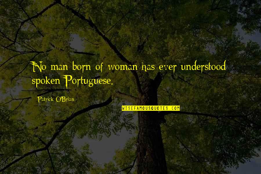 Geodesign Engineering Quotes By Patrick O'Brian: No man born of woman has ever understood