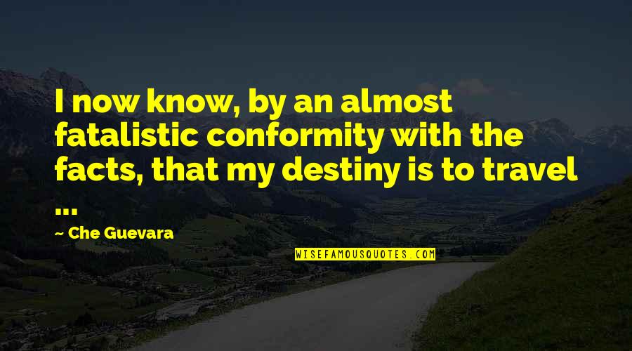 Geodesign Farmland Quotes By Che Guevara: I now know, by an almost fatalistic conformity Geodesign Farmland Quotes By Che Guevara: I now know, by an almost fatalistic conformity