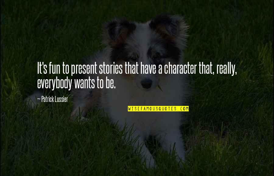 Geoff Ryman Quotes By Patrick Lussier: It's fun to present stories that have a Geoff Ryman Quotes By Patrick Lussier: It's fun to present stories that have a