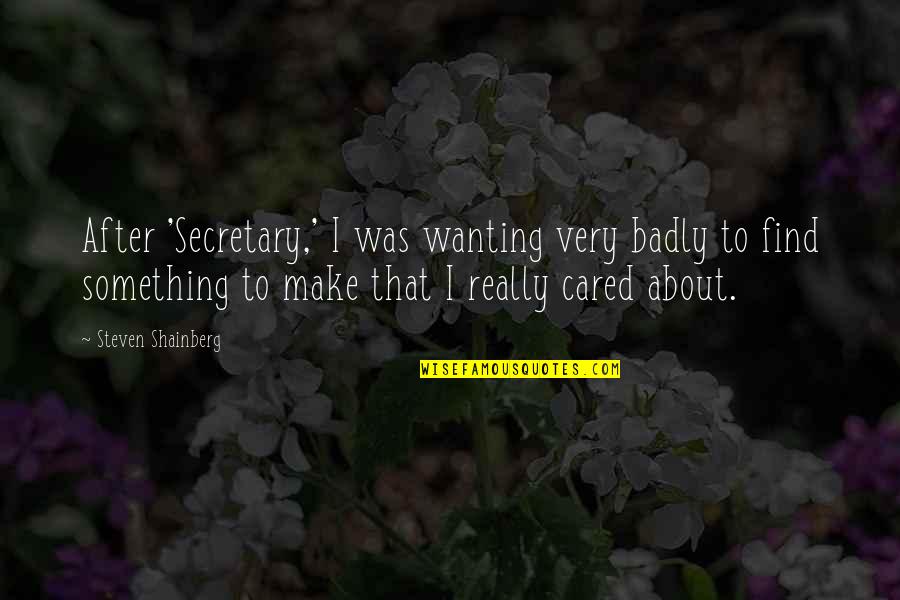 Geoffrey Bawa Quotes By Steven Shainberg: After 'Secretary,' I was wanting very badly to Geoffrey Bawa Quotes By Steven Shainberg: After 'Secretary,' I was wanting very badly to