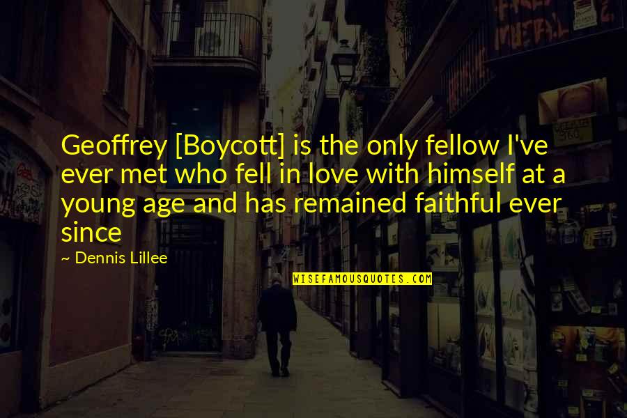 Geoffrey Boycott Quotes By Dennis Lillee: Geoffrey [Boycott] is the only fellow I've ever