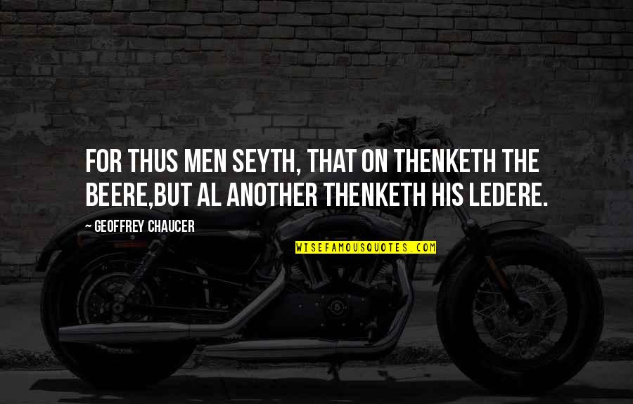 Geoffrey Chaucer Quotes By Geoffrey Chaucer: For thus men seyth, That on thenketh the