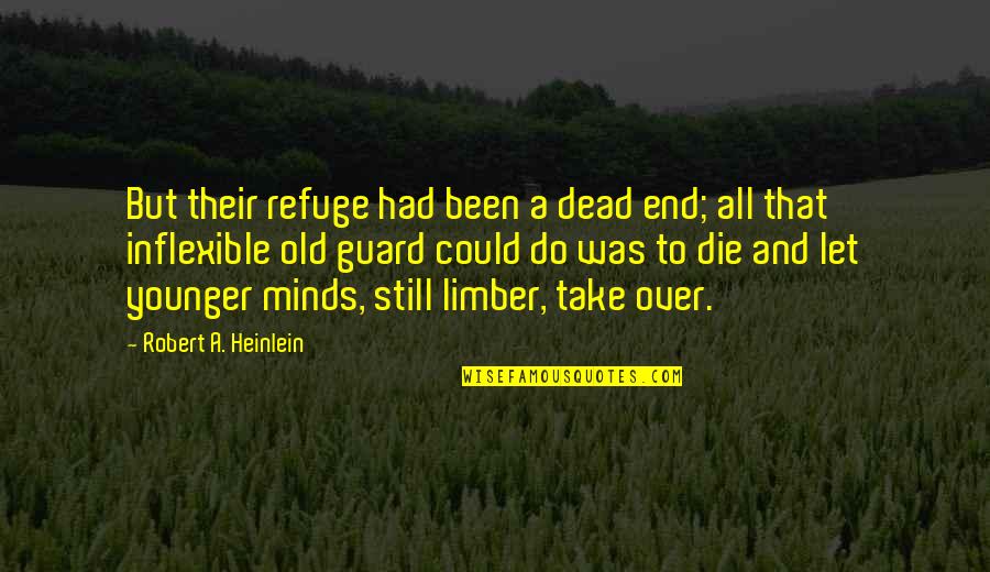 Geoffrey Gorer Quotes By Robert A. Heinlein: But their refuge had been a dead end;