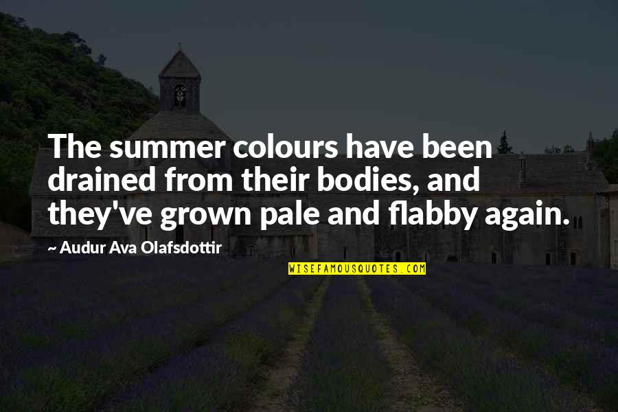 Geoffrey Palmer Quotes By Audur Ava Olafsdottir: The summer colours have been drained from their