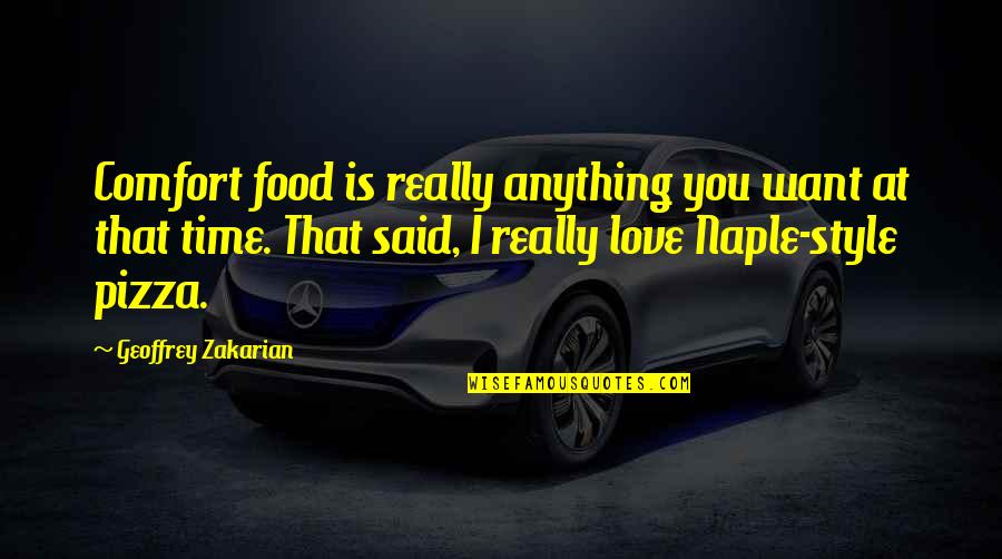 Geoffrey Zakarian Quotes By Geoffrey Zakarian: Comfort food is really anything you want at Geoffrey Zakarian Quotes By Geoffrey Zakarian: Comfort food is really anything you want at