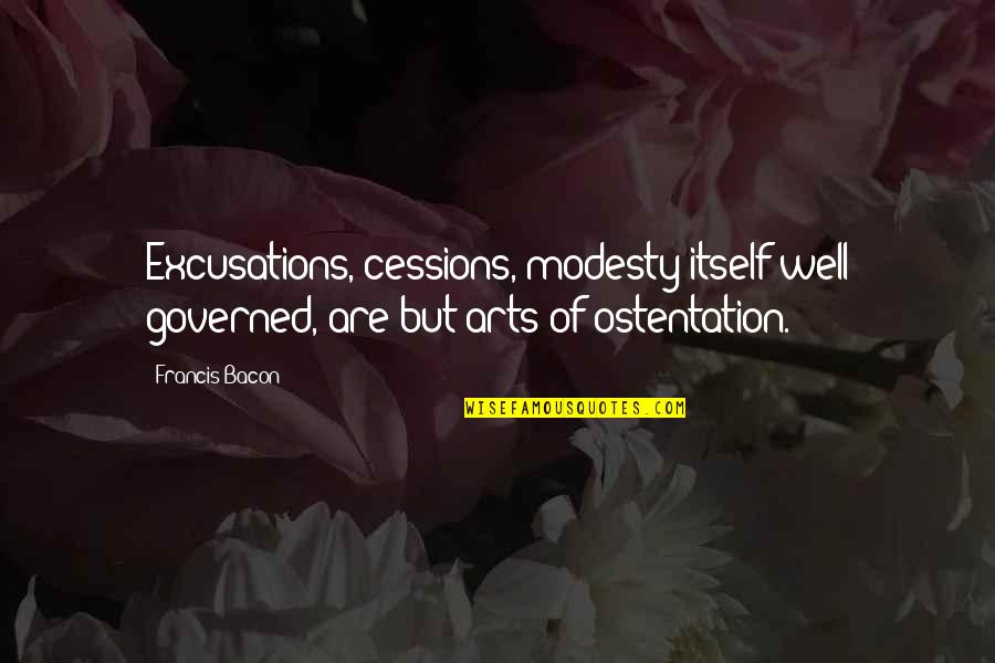 Geoffroy Blanc Quotes By Francis Bacon: Excusations, cessions, modesty itself well governed, are but