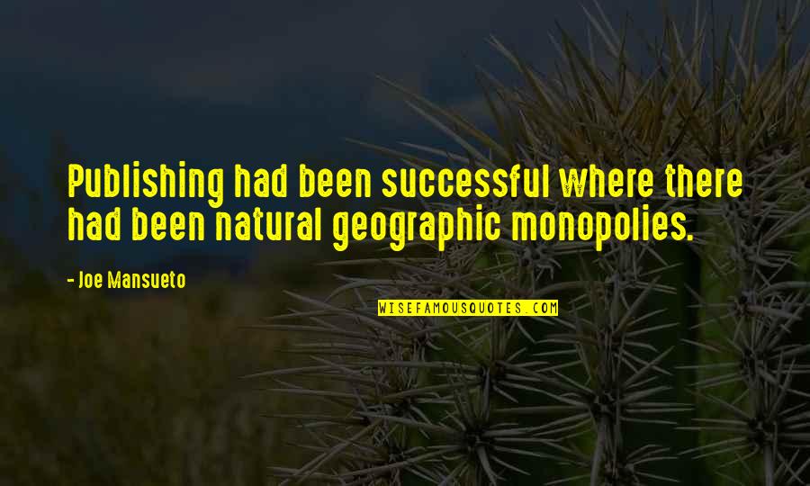 Geographic Quotes By Joe Mansueto: Publishing had been successful where there had been