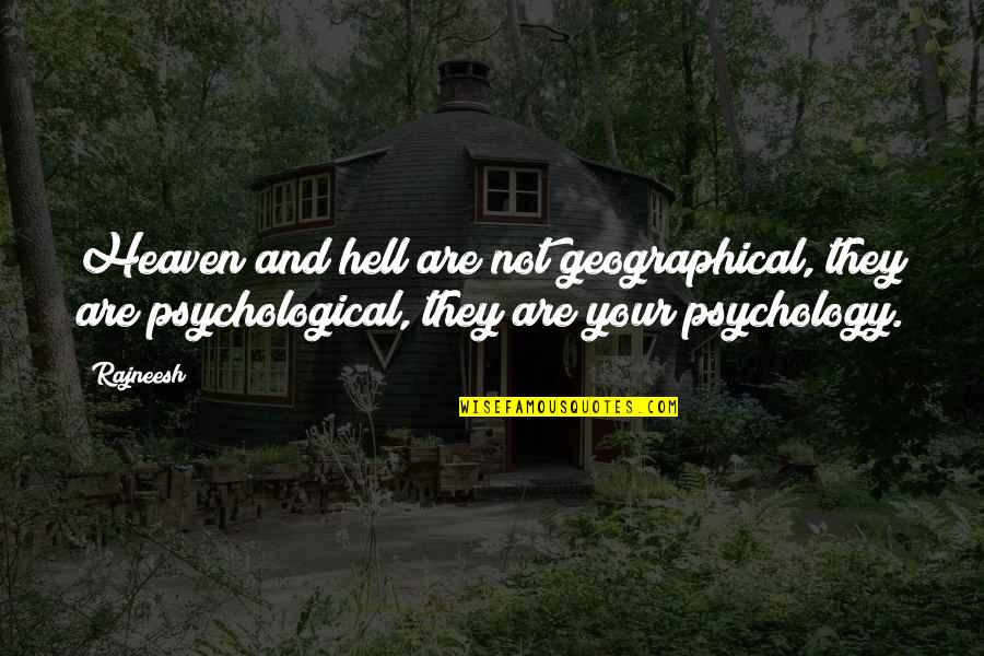 Geographical Quotes By Rajneesh: Heaven and hell are not geographical, they are