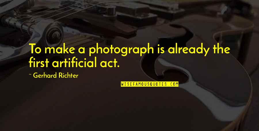 Geographies Of Health Quotes By Gerhard Richter: To make a photograph is already the first Geographies Of Health Quotes By Gerhard Richter: To make a photograph is already the first