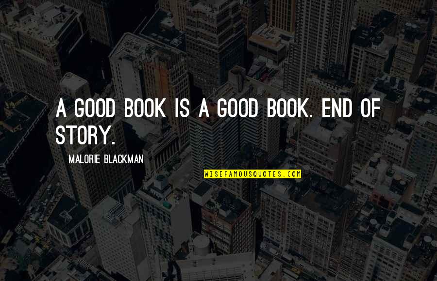 Geography Club Book Quotes By Malorie Blackman: A good book is a good book. End Geography Club Book Quotes By Malorie Blackman: A good book is a good book. End