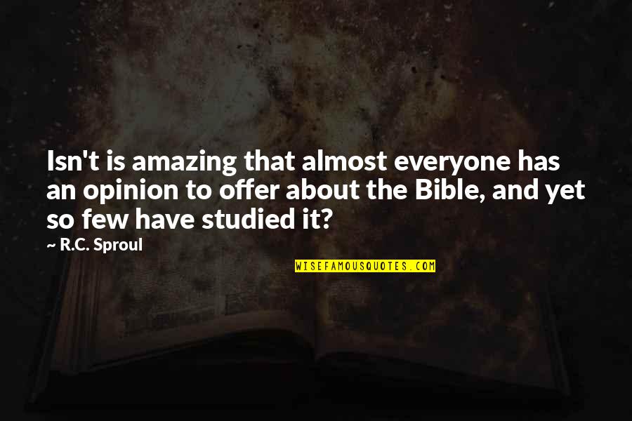 Geography Club Book Quotes By R.C. Sproul: Isn't is amazing that almost everyone has an