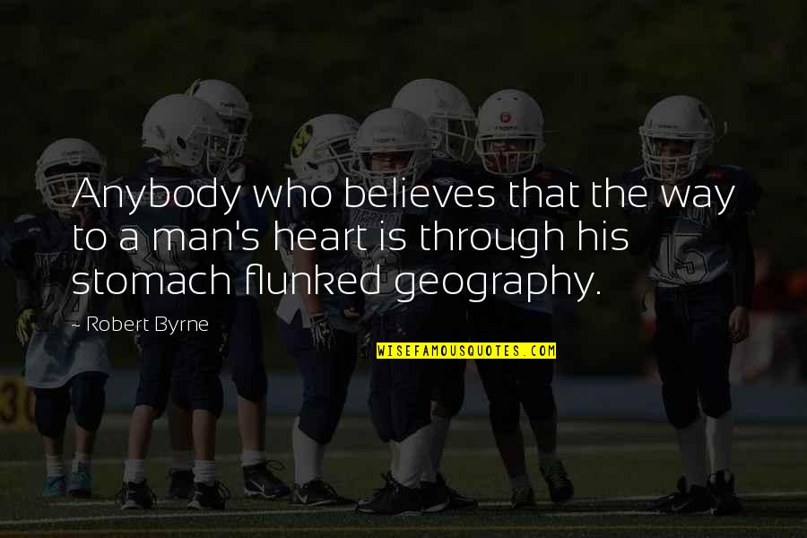 Geography's Quotes By Robert Byrne: Anybody who believes that the way to a Geography's Quotes By Robert Byrne: Anybody who believes that the way to a
