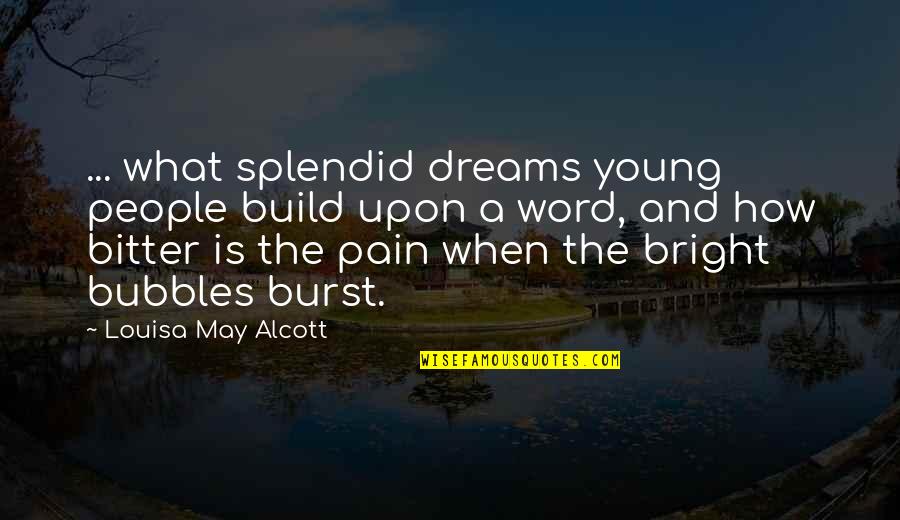 Geoids Quotes By Louisa May Alcott: ... what splendid dreams young people build upon