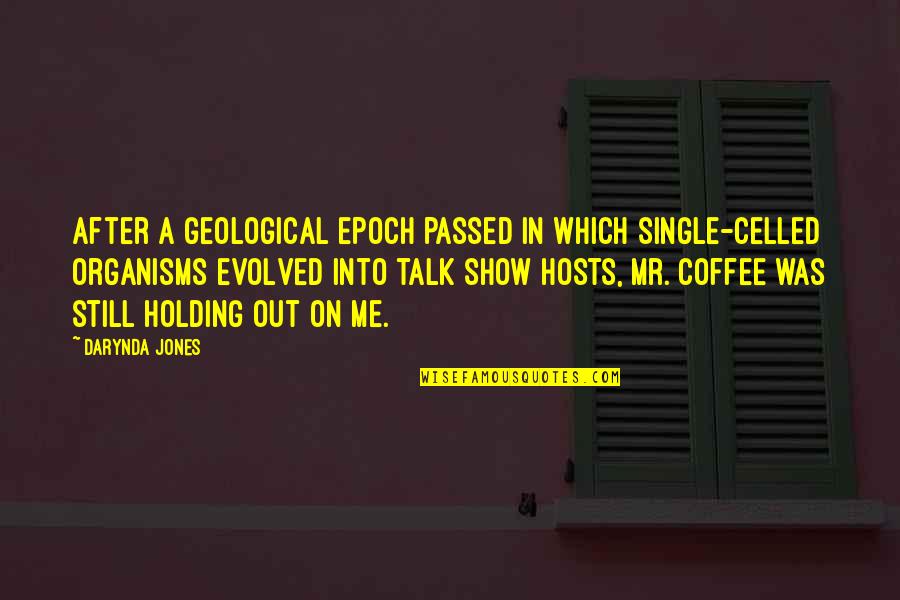 Geological Quotes By Darynda Jones: After a geological epoch passed in which single-celled