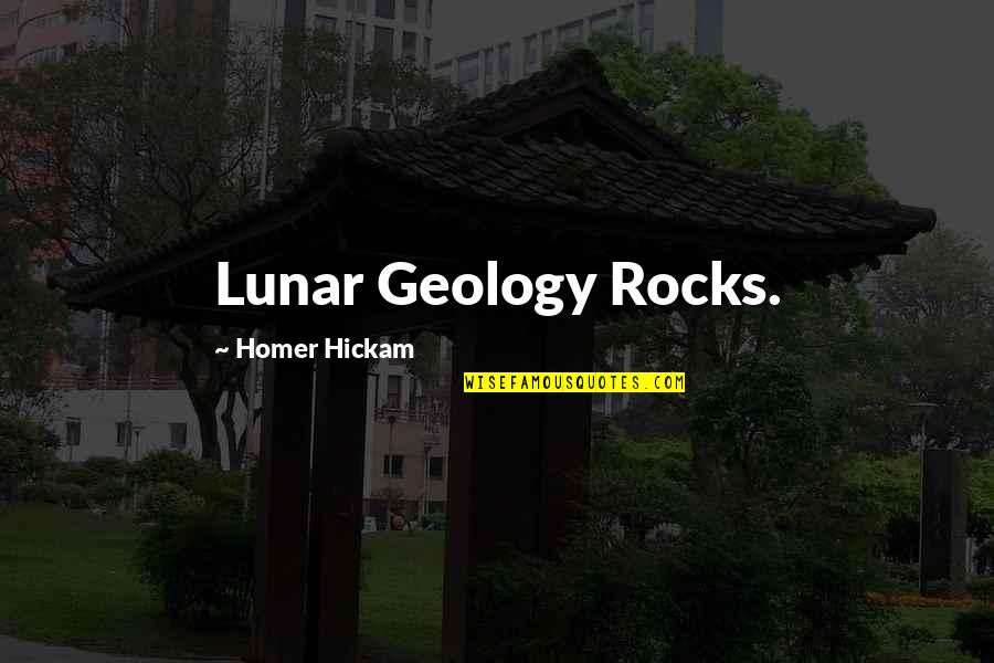 Geology Quotes By Homer Hickam: Lunar Geology Rocks.