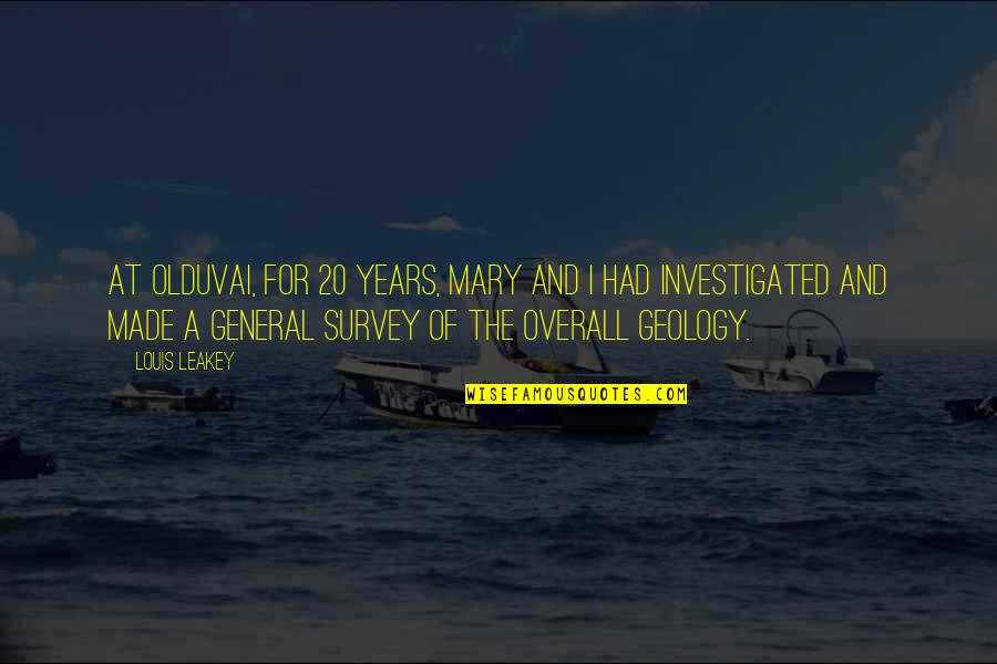 Geology Quotes By Louis Leakey: At Olduvai, for 20 years, Mary and I