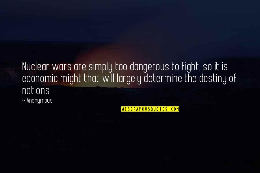 Geometer's Quotes By Anonymous: Nuclear wars are simply too dangerous to fight,