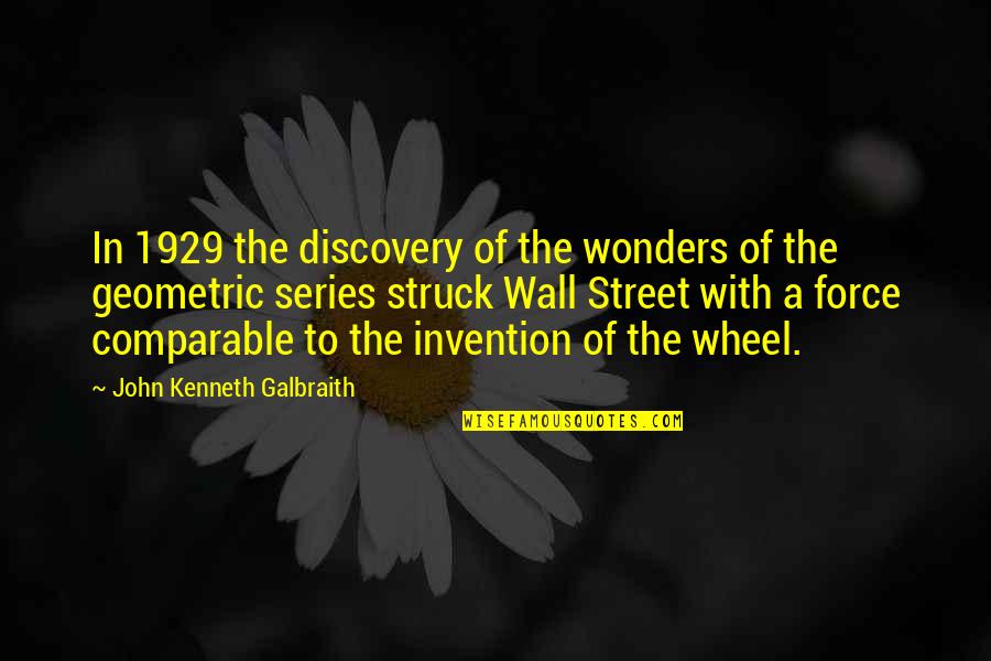 Geometric Quotes By John Kenneth Galbraith: In 1929 the discovery of the wonders of