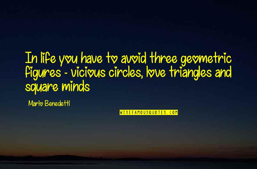 Geometric Quotes By Mario Benedetti: In life you have to avoid three geometric