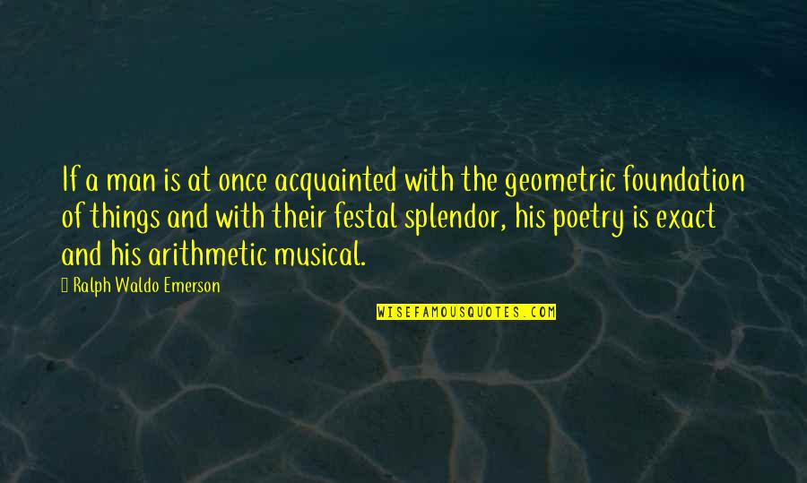 Geometric Quotes By Ralph Waldo Emerson: If a man is at once acquainted with