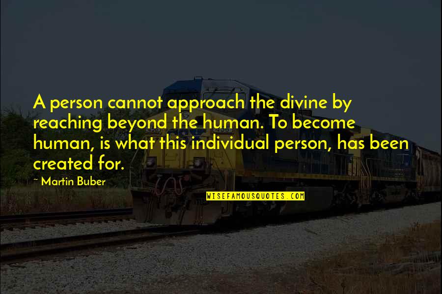 Geometric Shapes Quotes By Martin Buber: A person cannot approach the divine by reaching