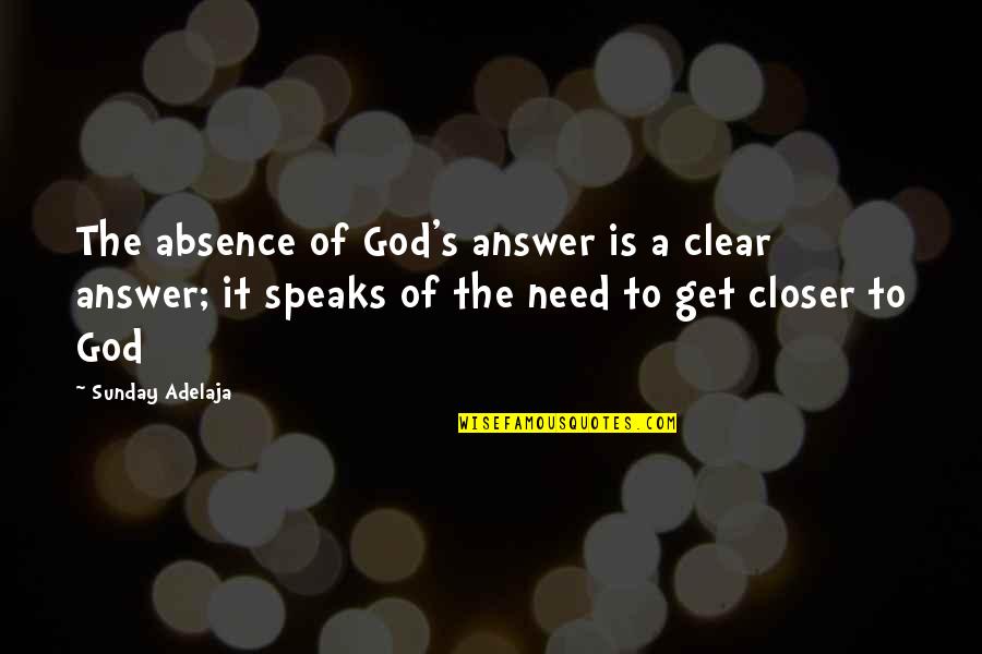 Geometrical Quotes By Sunday Adelaja: The absence of God's answer is a clear