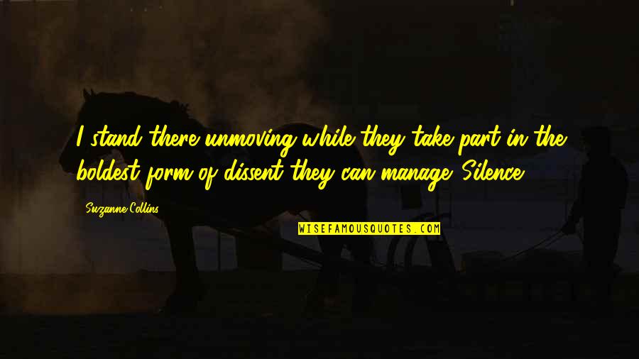 Geometrical Quotes By Suzanne Collins: I stand there unmoving while they take part Geometrical Quotes By Suzanne Collins: I stand there unmoving while they take part