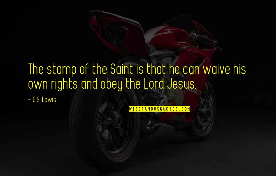 Geometrically Distributed Quotes By C.S. Lewis: The stamp of the Saint is that he