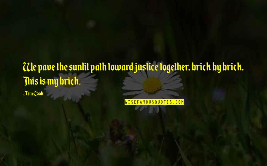 Geometrika Quotes By Tim Cook: We pave the sunlit path toward justice together,