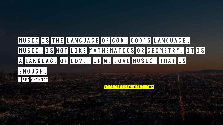 Geometry Love Quotes By Sri Chinmoy: Music is the language of God. God's language,