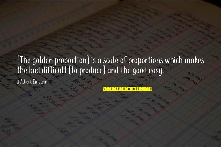 Geometry's Quotes By Albert Einstein: [The golden proportion] is a scale of proportions