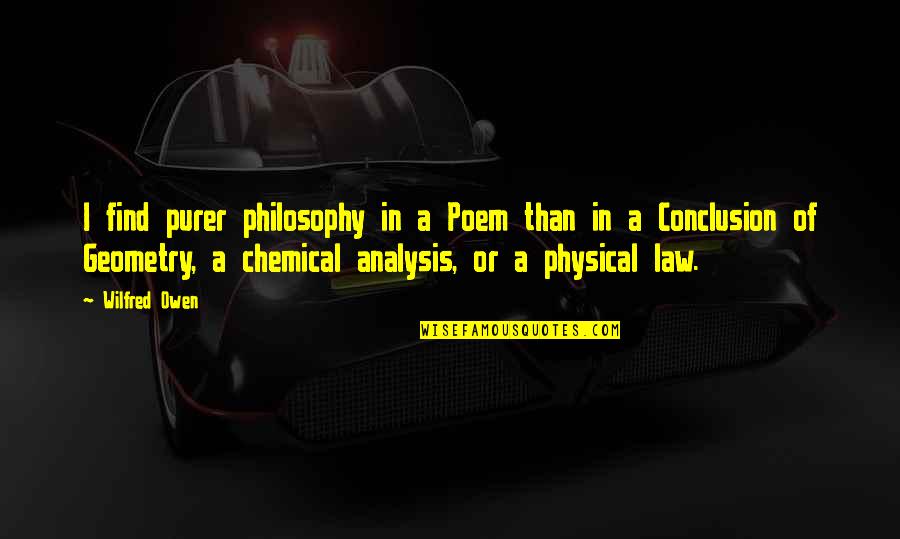 Geometry's Quotes By Wilfred Owen: I find purer philosophy in a Poem than