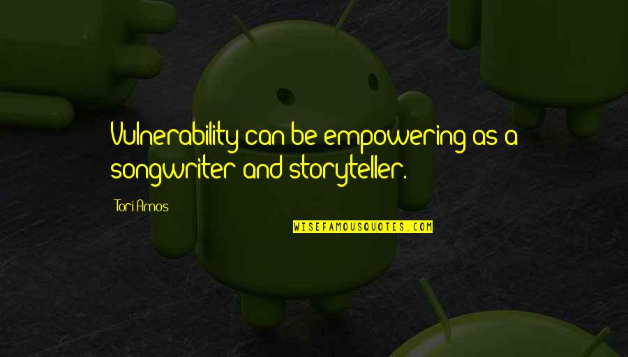 Geonosian Arena Quotes By Tori Amos: Vulnerability can be empowering as a songwriter and