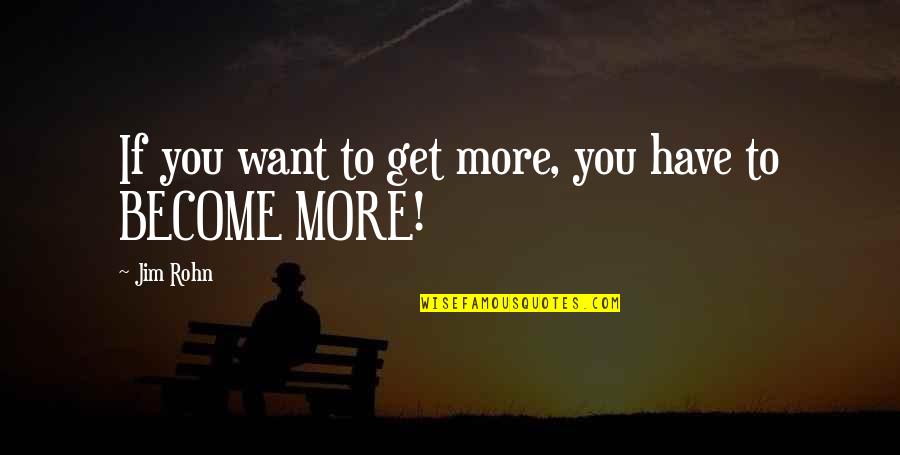 Geonosis Quotes By Jim Rohn: If you want to get more, you have