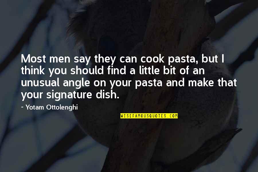 Geophysical Quotes By Yotam Ottolenghi: Most men say they can cook pasta, but