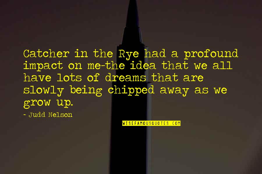 Geophysical Research Quotes By Judd Nelson: Catcher in the Rye had a profound impact