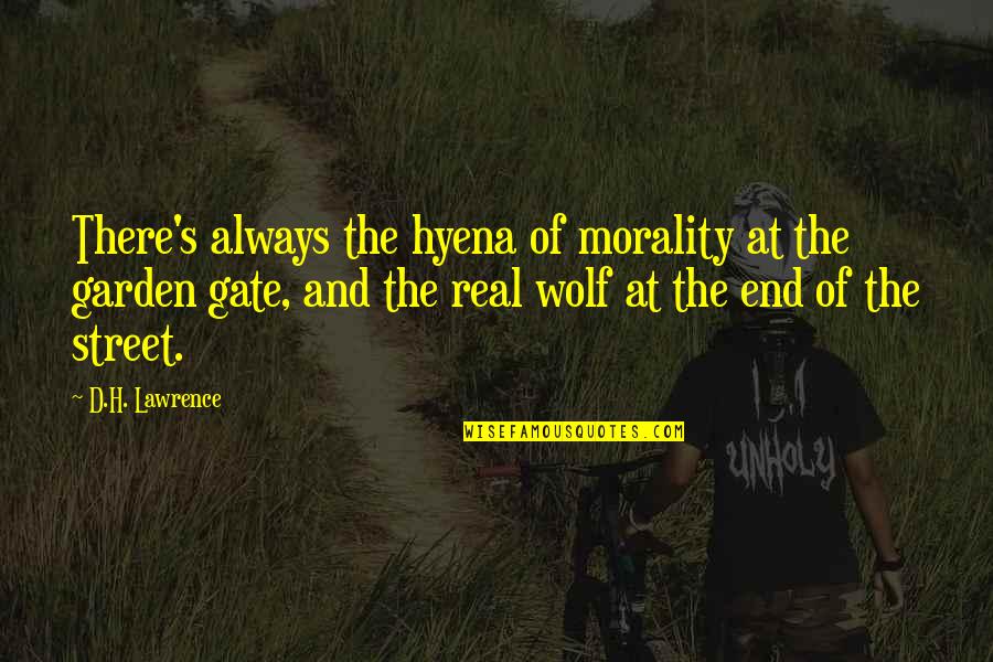 Georama Quotes By D.H. Lawrence: There's always the hyena of morality at the Georama Quotes By D.H. Lawrence: There's always the hyena of morality at the