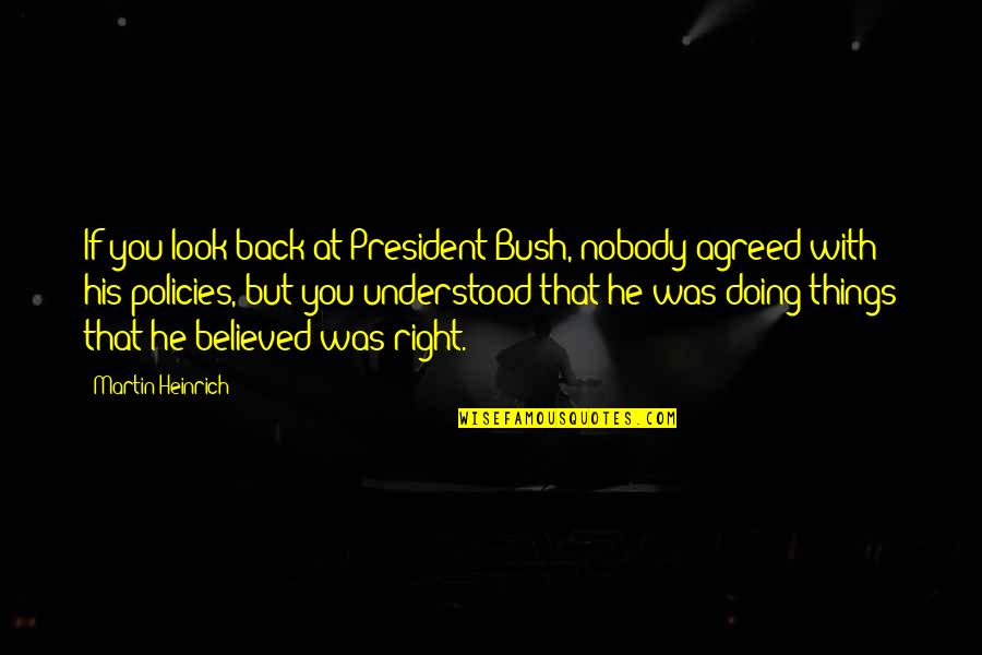 Geordan Logan Quotes By Martin Heinrich: If you look back at President Bush, nobody