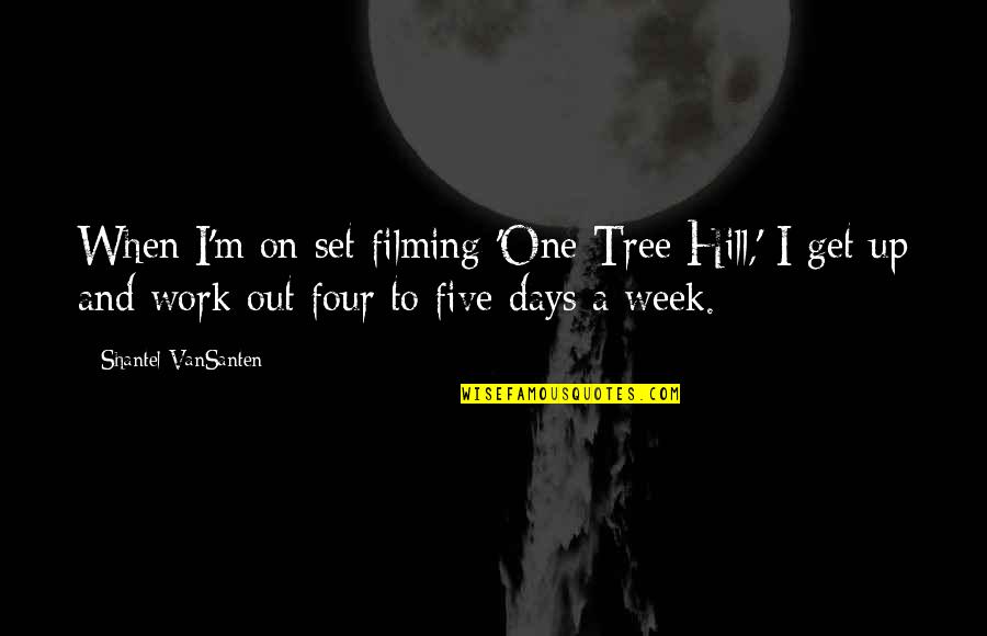 Geordan Speiller Quotes By Shantel VanSanten: When I'm on set filming 'One Tree Hill,'