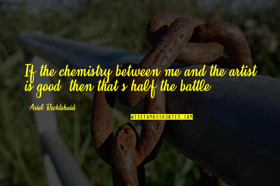 Geordan Whitman Quotes By Ariel Rechtshaid: If the chemistry between me and the artist