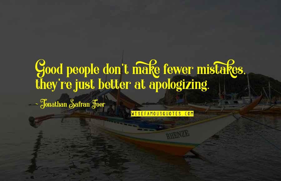 Geordi La Forge Quotes By Jonathan Safran Foer: Good people don't make fewer mistakes, they're just