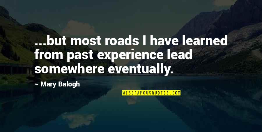 Geordie Shore Aaron Quotes By Mary Balogh: ...but most roads I have learned from past