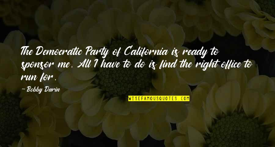 Geordie Shore Life Quotes By Bobby Darin: The Democratic Party of California is ready to