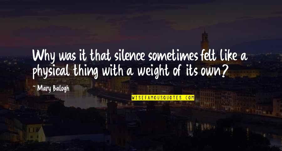 Georg Elser Quotes By Mary Balogh: Why was it that silence sometimes felt like